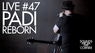 Sounds From The Corner  Live 47 Padi Reborn [upl. by Agni447]