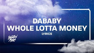 DaBaby  Whole Lotta Money FREESTYLE Lyrics [upl. by Renat582]