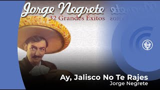 Jorge Negrete  Ay Jalisco No Te Rajes con letra  lyrics video [upl. by Neri]