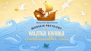 MORSKIE PRZYGODY WOJTKA KWIOKA I NIEDŹWIADKA TUTU – Bajkowisko  bajki dla dzieci audiobook [upl. by Deryl]