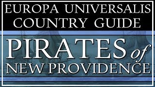 EU4 Guide How to Play as the Pirates amp New Providence [upl. by Hooke844]