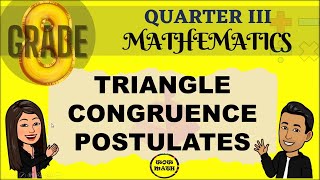 TRIANGLE CONGRUENCE POSTULATES  GRADE 8 MATHEMATICS Q3 [upl. by Dena]