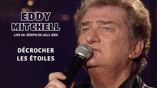 Eddy Mitchell  Décrocher les étoiles Live officiel Zénith de Lille 2000 [upl. by Hachmann558]