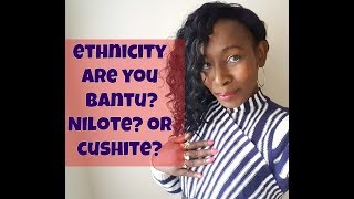 Ancestry Are You Bantu Nilote or Cushite [upl. by Notslah]