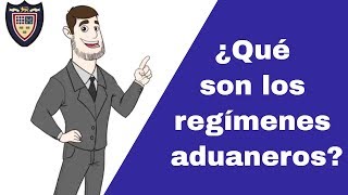 Qué Son los Regímenes Aduaneros [upl. by Luy]