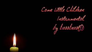 Come Little Children Instrumental [upl. by Aramoix742]