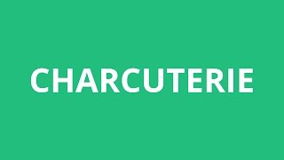 How To Pronounce Charcuterie  Pronunciation Academy [upl. by Aslam3]