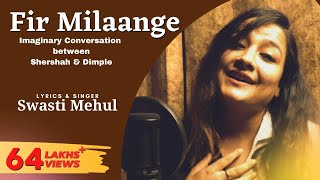 Fir Milaange Full Song  Swasti Mehul  Shershaah to Dimple [upl. by Ceil308]