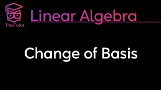 Linear Algebra Change of Basis [upl. by Netsew812]