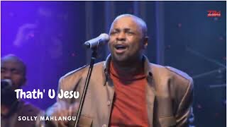 Thath U Jesu by Solly Mahlangu Live Concert [upl. by Ronyar]