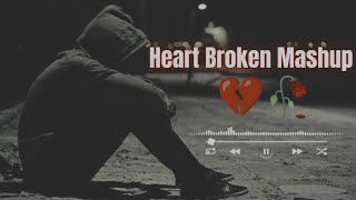 Heart Broken Mashup  Heart Touching Songs  Breakup Songs [upl. by Arette]