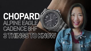 CHOPARD Alpine Eagle Cadence 8HF  Three Things To Know [upl. by Micki]