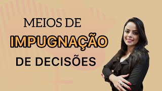 MEIOS DE IMPUGNAÇÃO DE DECISÕES  Teoria Geral dos Recursos  Novo CPC [upl. by Riebling166]