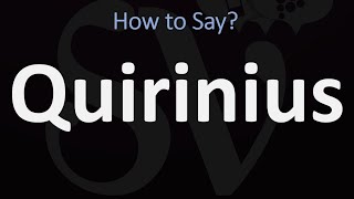 How to Pronounce Quirinius CORRECTLY [upl. by Outhe]