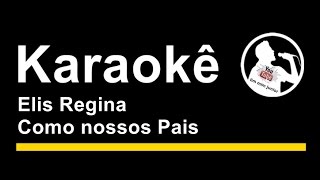 Elis Regina Como nossos Pais Karaoke [upl. by Wolliw134]