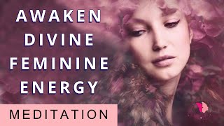 Awaken Your Divine Feminine Energy Connect With Your Inner Goddess Guided Meditation [upl. by Denie751]