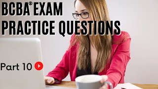 BCBA® Practice Questions  Behavior Analyst Exam Practice Questions  Part 10 [upl. by Kidd]