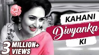 Kahani DIVYANKA Ki  Life story of DIVYANKA TRIPATHI  Biography  TellyMasala [upl. by Stratton413]