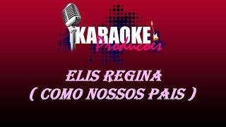 ELIS REGINA  COMO NOSSOS PAIS  KARAOKE [upl. by Arual]