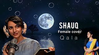 Shauq  Qala  Female cover version  Sireesha Bhagavatula [upl. by Ahsyen]