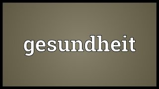 Gesundheit Meaning [upl. by Rehpotisrhc]