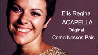 Como Nossos Pais Acapella Original Elis Regina [upl. by Minoru]