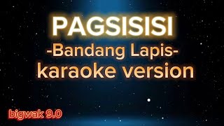 PAGSISISI  BANDANG LAPIS karaoke version [upl. by Faith]