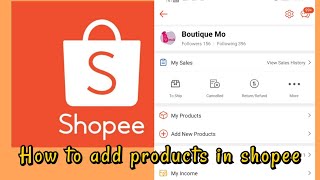 HOW TO ADD PRODUCTS IN SHOPEE  FOR SHOPEE SELLER [upl. by Imar396]