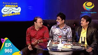 Taarak Mehta Ka Ooltah Chashmah  Episode 960  Full Episode [upl. by Zednanreh402]