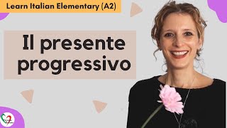 3 Learn Italian Elementary A2 Il presente progressivo The present progressive [upl. by Yaresed]