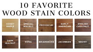 10 Favorite Wood Stain Colors [upl. by Pihc]