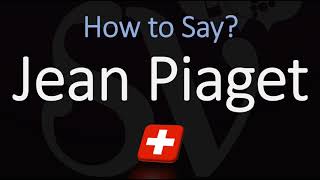 How to Pronounce Jean Piaget CORRECTLY [upl. by Allit]