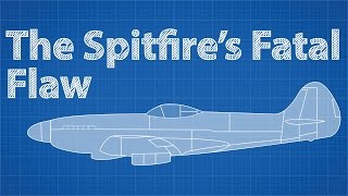 The Spitfires Fatal Flaw [upl. by Abbey]