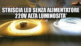 Striscia LED senza alimentatore 220V ALTA LUMINOSITA [upl. by Gautea797]