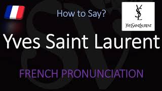 How to Pronounce Yves Saint Laurent CORRECTLY [upl. by Mariska435]