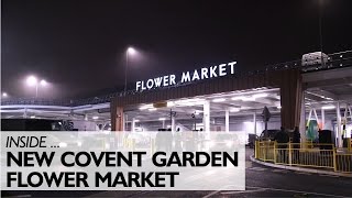 Inside The New Covent Garden Flower Market [upl. by Frodi]