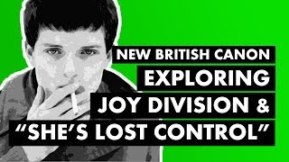 Exploring Joy Division amp quotShes Lost Controlquot  New British Canon [upl. by Ayinat]