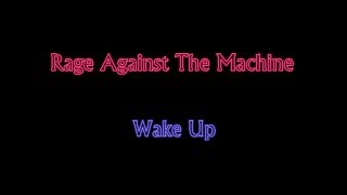 Rage Against The Machine  Wake Up [upl. by Nithsa]