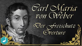 Carl Maria von Weber  Der Freischutz  Overture [upl. by Anewor]