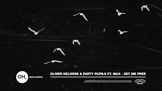 Oliver Heldens amp Party Pupils  Set Me Free feat MAX Official Audio [upl. by Yerggoeg]