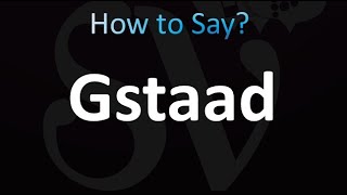 How to Pronounce Gstaad correctly [upl. by Trixy]