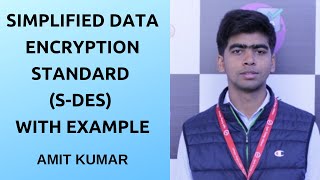 Simplified Data Encryption Standard  SDES  Amit Kumar [upl. by Ojybbob]