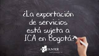 ¿La exportación de servicios está sujeta a ICA en Bogotá [upl. by Leonanie]