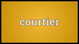 Courtier Meaning [upl. by Enobe729]