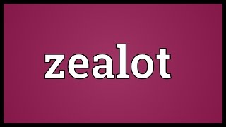 Zealot Meaning [upl. by Odlawso]