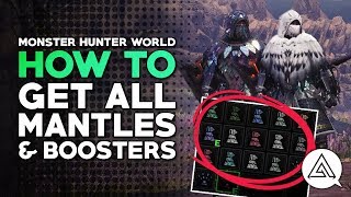 Monster Hunter World  How to Get ALL Mantles amp Boosters [upl. by Lilian]