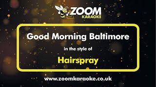 Hairspray  Good Morning Baltimore  Karaoke Version from Zoom Karaoke [upl. by Annie]