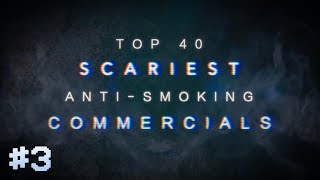 TOP 40 SCARIEST ANTISMOKING COMMERCIALS PART THREE [upl. by Speroni]