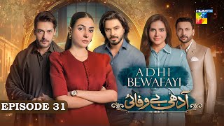 Adhi Bewafayi  Episode 31  2nd March 25  Alishba Khan Ahmed Taha Ghani amp Shahbaz Shigri  HUM TV [upl. by Ancelin582]