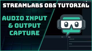 How To Use Audio Input amp Output Capture  Streamlabs OBS Tutorial [upl. by Hewitt]